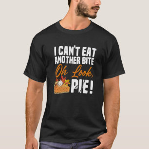 Camiseta No puedo comer otra cometa Oh Look Pie Thankess