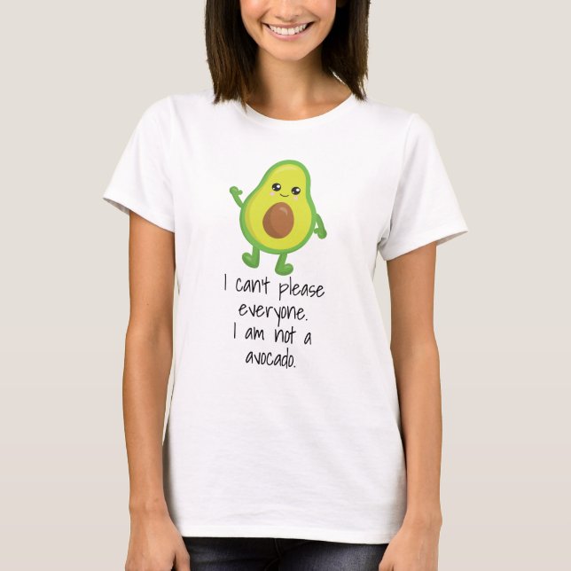 Camiseta No puedo complacer a todos, no a aguacates (Anverso)