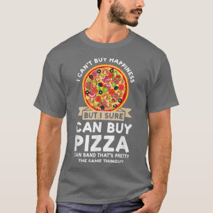 Camiseta No puedo comprar la felicidad comprar pizza pizzas