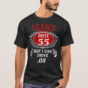 Camiseta No puedo conducir 55 pero puedo conducir 08 T