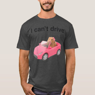 Camiseta No Puedo Conducir Hámster Meme Divertido Amantes d