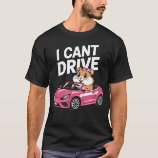 Camiseta No Puedo Conducir Meme de Hamster Divertido Animal