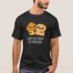 Camiseta No puedo conseguir el Emuff de tu Pun de Comida Os