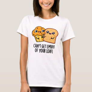 Camiseta No puedo conseguir la comida divertida de tu pan