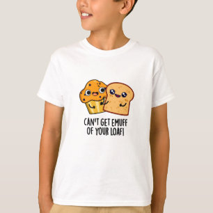 Camiseta No puedo conseguir la comida divertida de tu pan
