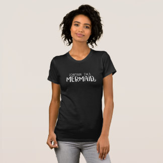 Camiseta No puedo correr soy una sirena