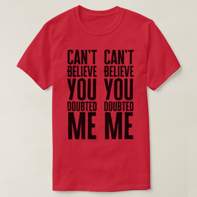 Camiseta No puedo creer que dudaras de mí (Diseño del anverso)