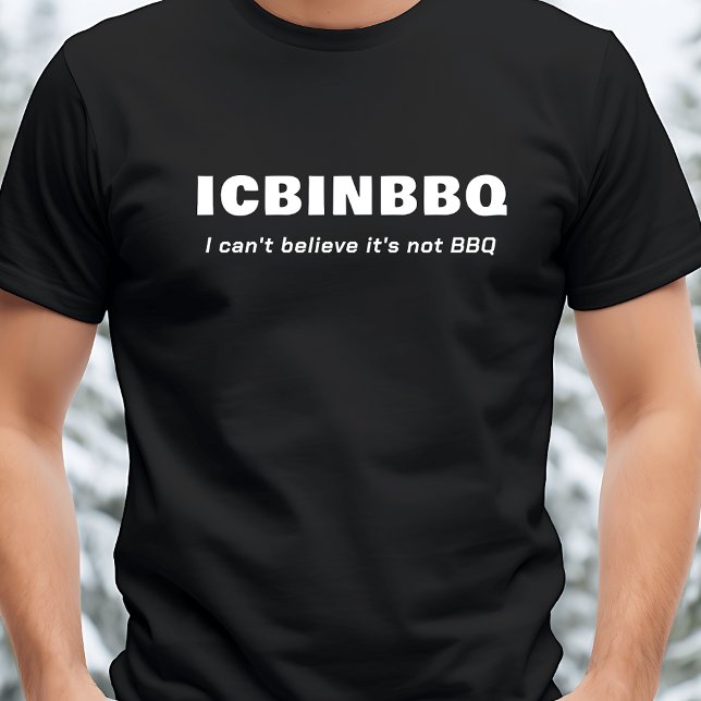 Camiseta No puedo creer que no sea barbacoa - ICBINBQ (Subido por el creador)