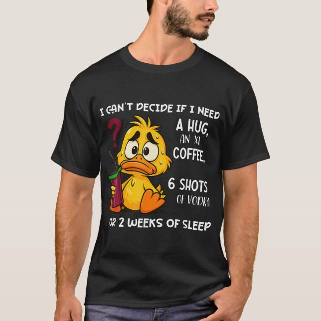 Camiseta No Puedo Decidir Si Necesito Un Café Hug An Xl (Anverso)