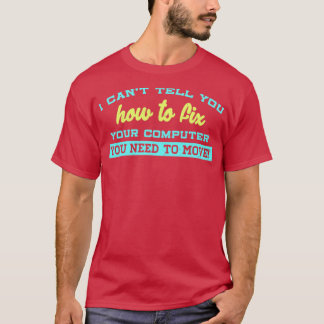 Camiseta No puedo decirte cómo arreglar tu computadora. Nec