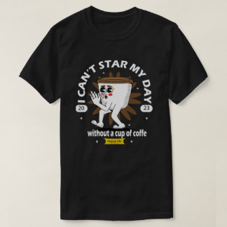 Camiseta no puedo empezar mi día blandiendo una taza de caf