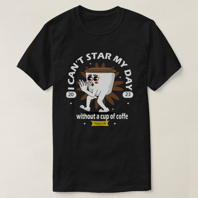 Camiseta no puedo empezar mi día blandiendo una taza de caf (Diseño del anverso)