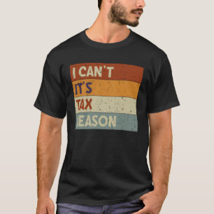 Camiseta No puedo es contabilidad de temporada de impuestos