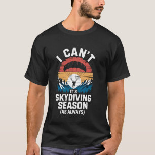 Camiseta No puedo, es la temporada de paracaidismo divertid