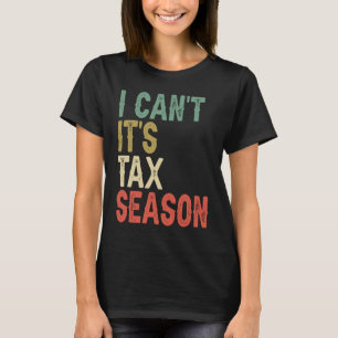 Camiseta No Puedo Es Temporada De Impuestos CPA Contador Au