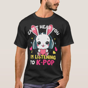 Camiseta No puedo escucharte Estoy escuchando K-Pop Rabbit