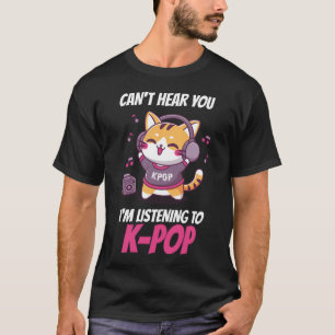 Camiseta No puedo escucharte Estoy escuchando Kpop Cat K T-