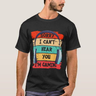 Camiseta No puedo escucharte Estoy jugando Auriculares para