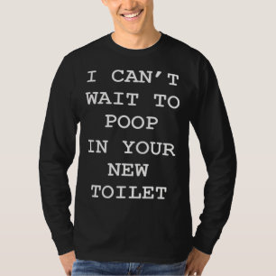 Camiseta No Puedo Esperar Para Cagar En Tu Nuevo Inodoro  G