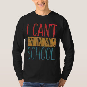 Camiseta No puedo estar en el gráfico de estudiantes de med