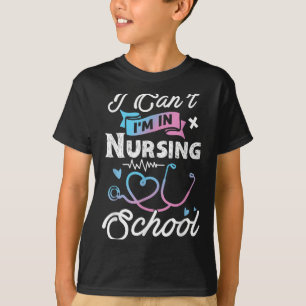Camiseta No puedo estar en la escuela de Enfermería con un 