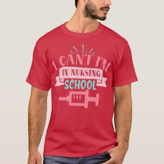 Camiseta No puedo estar en la escuela de enfermería, divert