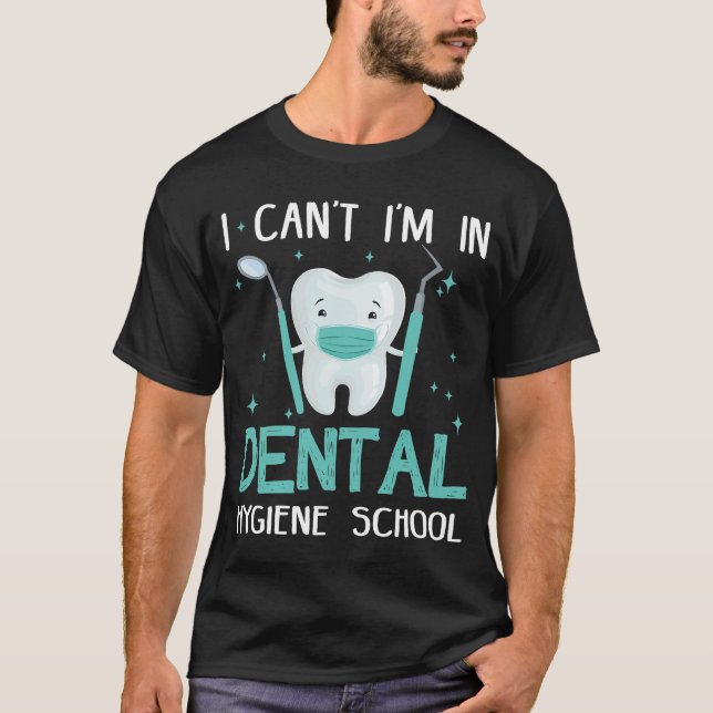 Camiseta No puedo estar en la escuela dental de higiene den (Anverso)
