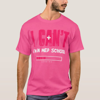 Camiseta No Puedo Estar En La Escuela Med, Un Médica De Med
