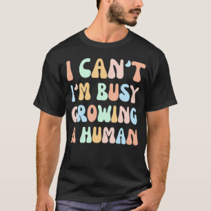 Camiseta No Puedo Estar Ocupado Creciendo Un Embarazo Human
