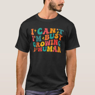 Camiseta No puedo estar ocupado cultivando un ser humano
