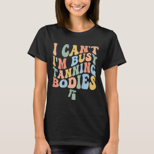 Camiseta No puedo estar ocupado rociando los cuerpos de ent