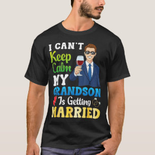 Camiseta No Puedo Estar Tranquilo Mi Nieto Se Casa Novio