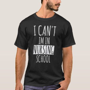 Camiseta No Puedo Estoy En La Escuela De Enfermería Diverti