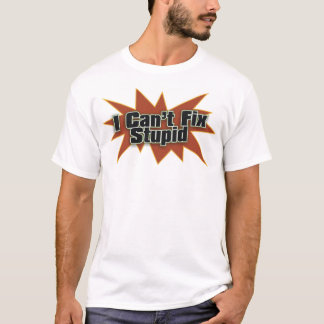 Camiseta No puedo fijar 1 estúpido