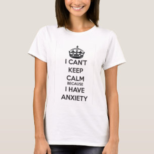 Camiseta No puedo guardar calma porque tengo ansiedad