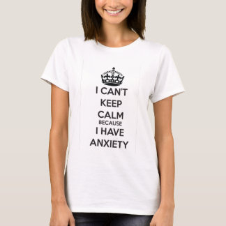 Camiseta No puedo guardar calma porque tengo ansiedad