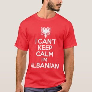 Camiseta No puedo guardar calma que soy albanés