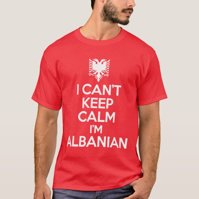 Camiseta No puedo guardar calma que soy albanés (Anverso)