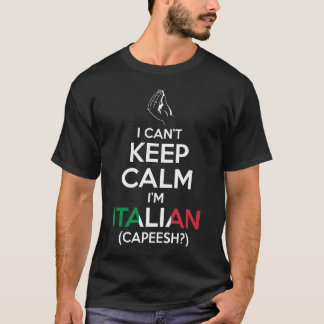 Camiseta No puedo guardar calma, yo soy italiano (Capeesh?)