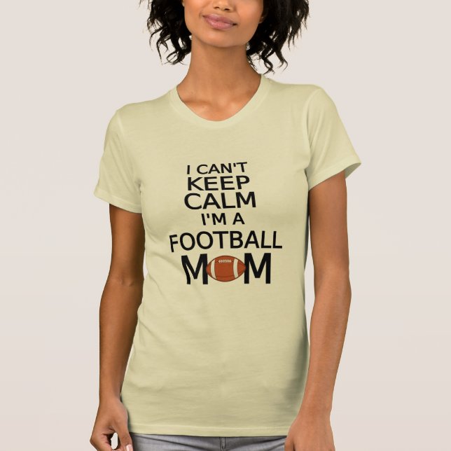 Camiseta No puedo guardar calma, yo soy una mamá del fútbol (Anverso)