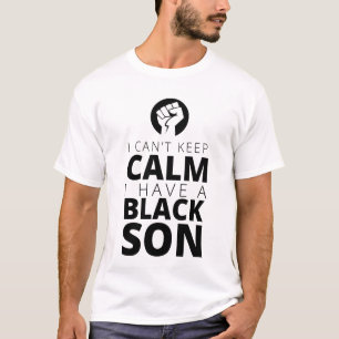 Camiseta ¡"No puedo guardar calma, yo tengo un hijo negro!