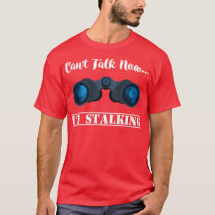 Camiseta No puedo hablar ahora estoy hablando de Stalker en