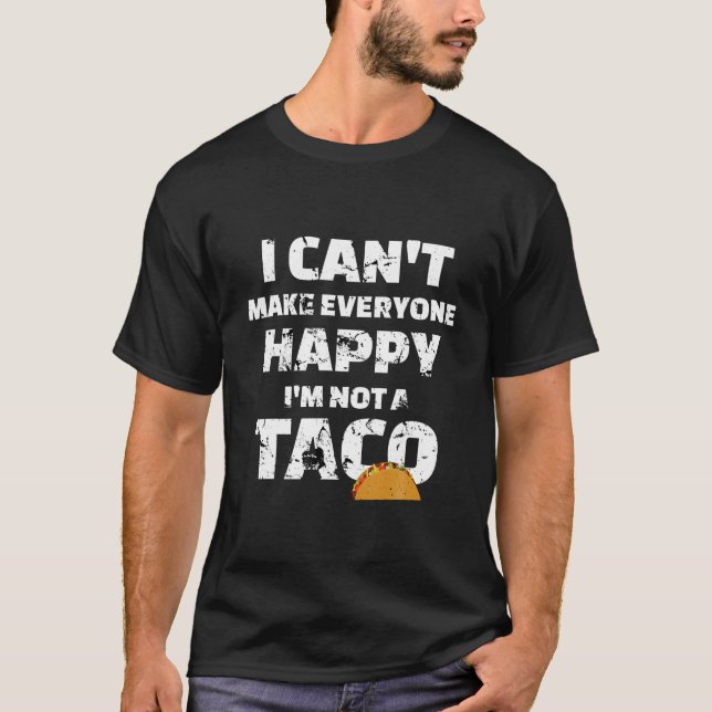 Camiseta No puedo hacer a todos felices que no soy un taco  (Anverso)