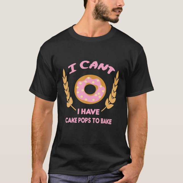 Camiseta No Puedo Hacer Copas De Pastel Para Hacer Los Mejo (Anverso)
