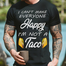 Camiseta No puedo hacer feliz a todos, no soy amante del ta