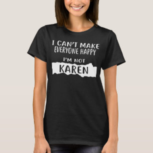 Camiseta No puedo hacer feliz a todos no soy KAREN