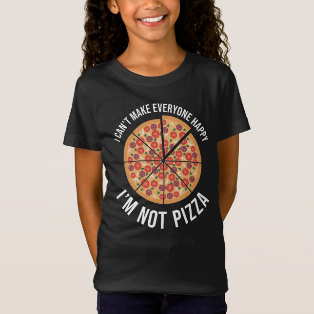 Camiseta No puedo hacer feliz a todos - no soy pizza (Anverso)