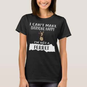 Camiseta No puedo hacer feliz a todos no soy un FERRET