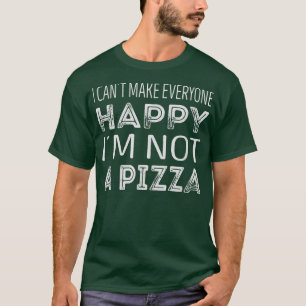 Camiseta No Puedo Hacer Feliz A Todos, No Soy Una Pizza 596