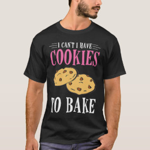 Camiseta No puedo hacer galletas para hornear